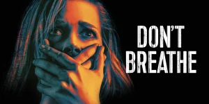 Don't Breathe (2016) don't breathe 2016